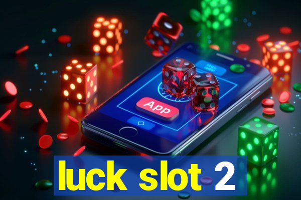 luck slot 2