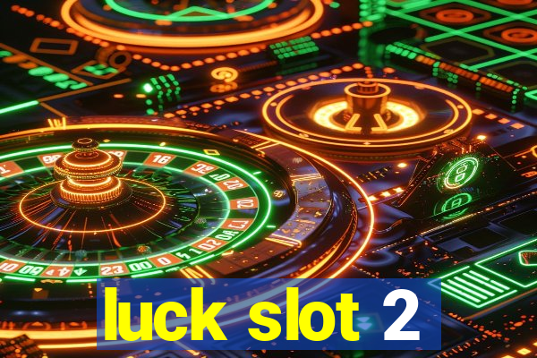 luck slot 2