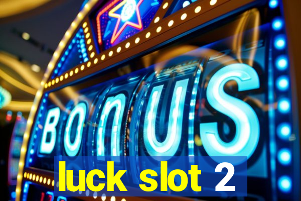 luck slot 2