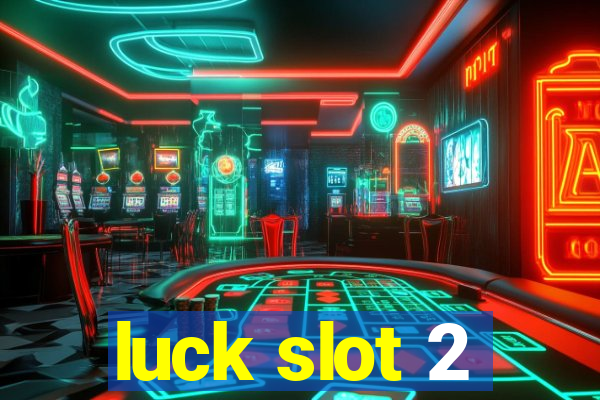 luck slot 2