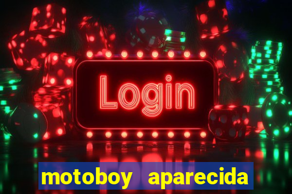 motoboy aparecida de goiania