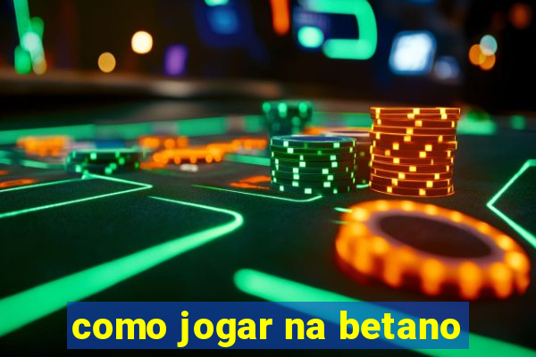 como jogar na betano