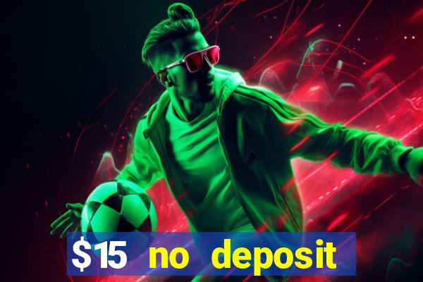 $15 no deposit bonus casino max