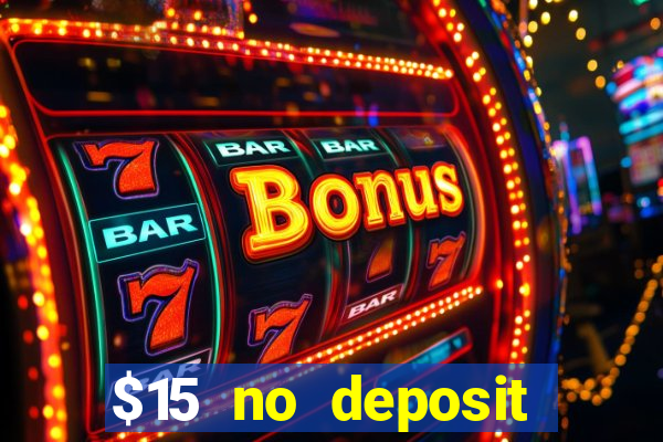 $15 no deposit bonus casino max