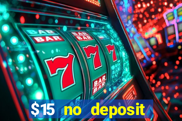 $15 no deposit bonus casino max