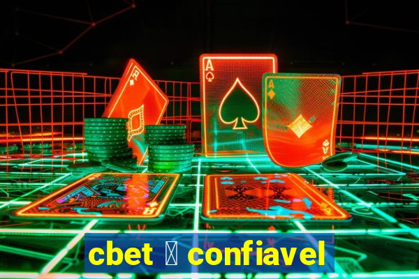 cbet 茅 confiavel