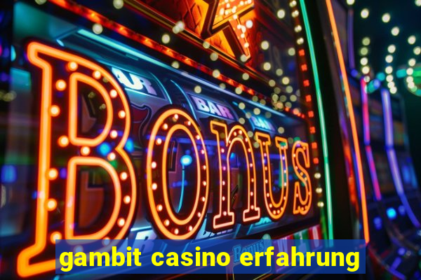 gambit casino erfahrung