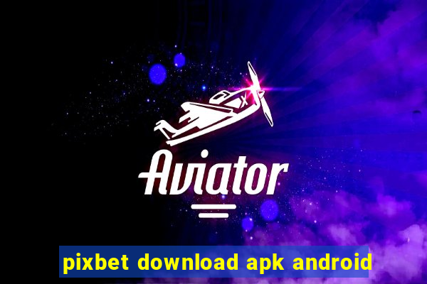 pixbet download apk android