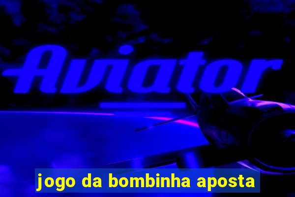 jogo da bombinha aposta