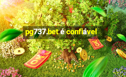 pg737.bet é confiável