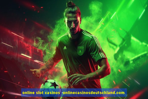 online slot casinos -onlinecasinosdeutschland.com