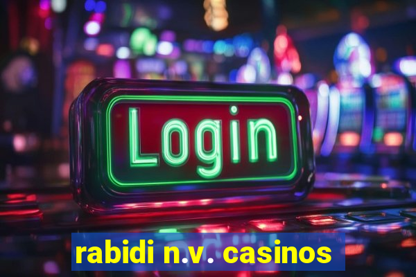 rabidi n.v. casinos