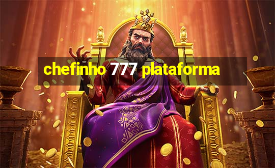 chefinho 777 plataforma