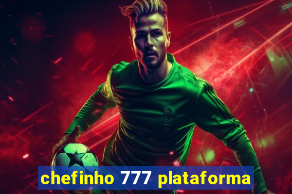 chefinho 777 plataforma