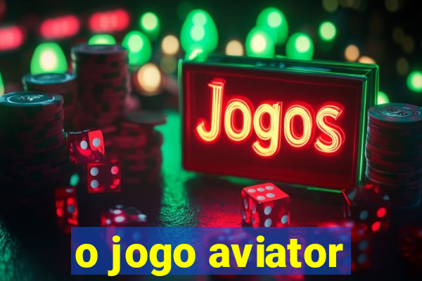 o jogo aviator