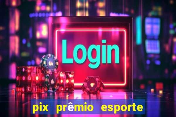 pix prêmio esporte código promocional