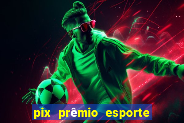 pix prêmio esporte código promocional