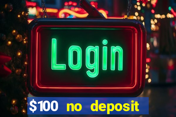 $100 no deposit casino bonus codes instant play