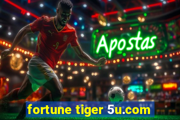 fortune tiger 5u.com