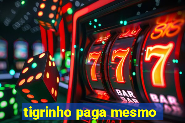 tigrinho paga mesmo