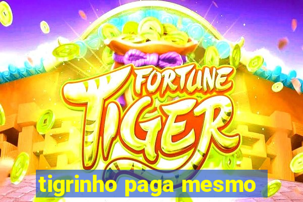 tigrinho paga mesmo