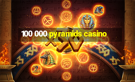 100 000 pyramids casino