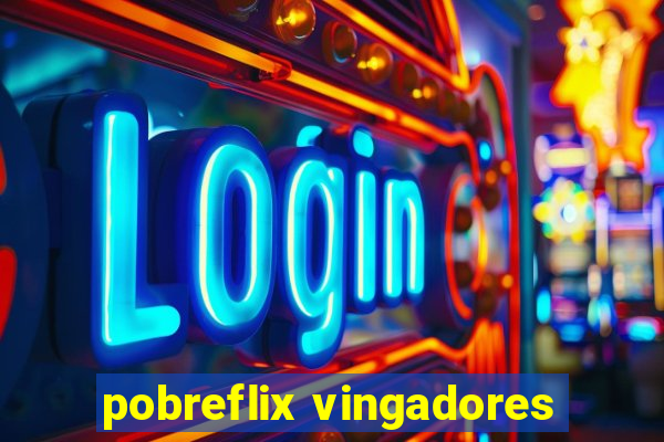 pobreflix vingadores