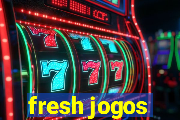 fresh jogos