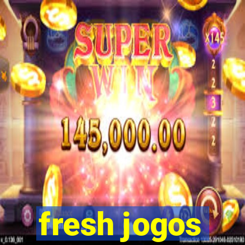 fresh jogos