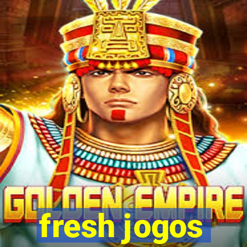 fresh jogos