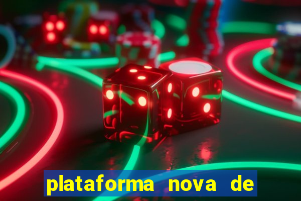 plataforma nova de jogo de aposta