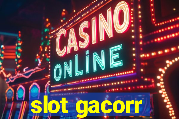 slot gacorr