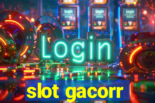 slot gacorr