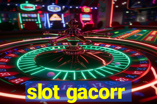 slot gacorr