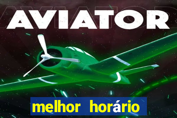 melhor horário para jogar pixbet