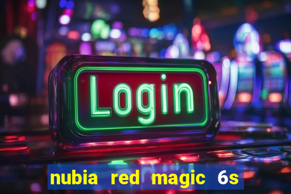 nubia red magic 6s pro antutu