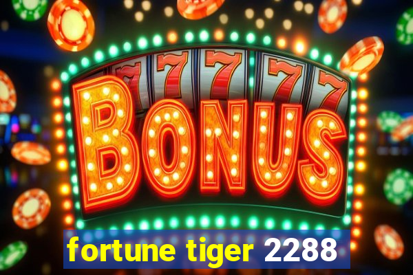 fortune tiger 2288