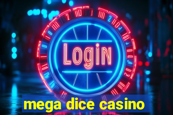 mega dice casino