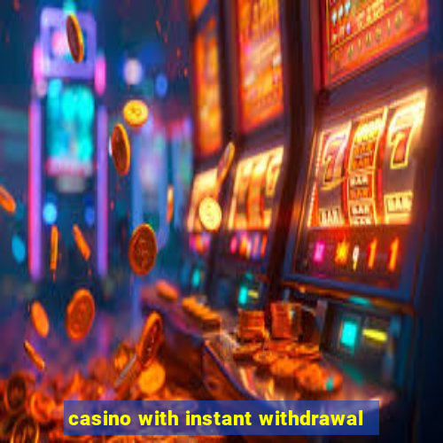 casino with instant withdrawal