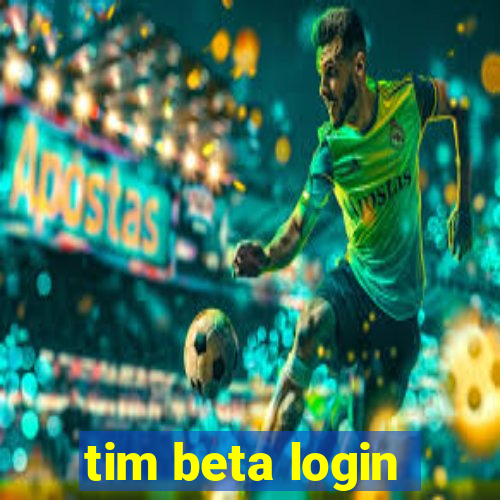 tim beta login