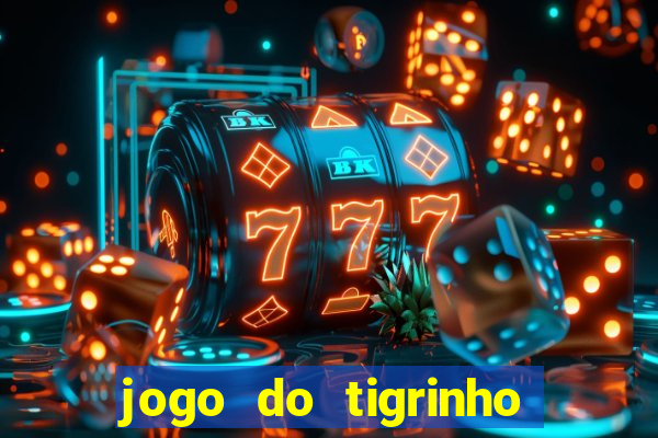 jogo do tigrinho 777 é confiável