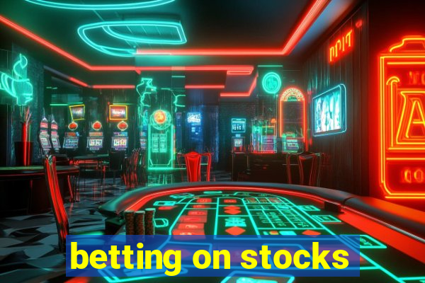 betting on stocks