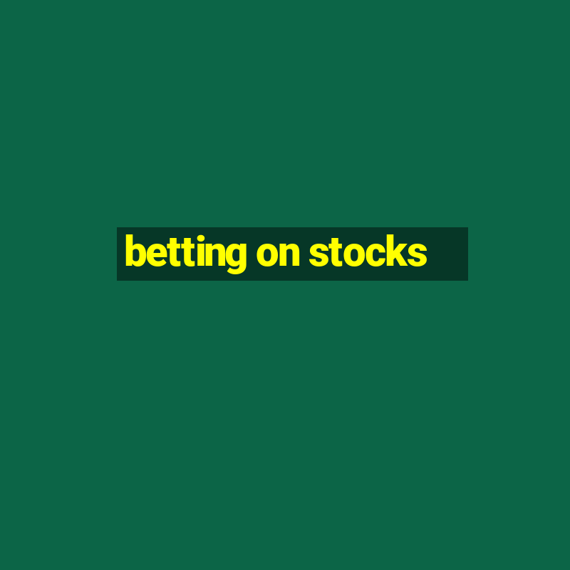 betting on stocks