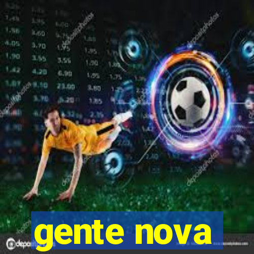 gente nova