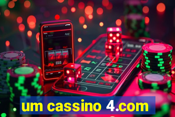 um cassino 4.com