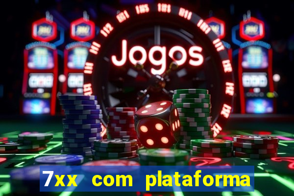 7xx com plataforma de jogos