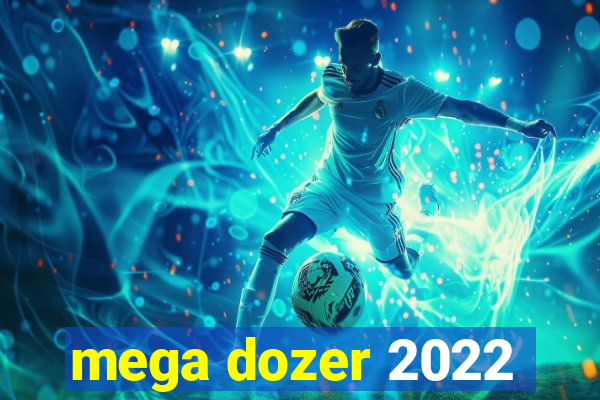 mega dozer 2022