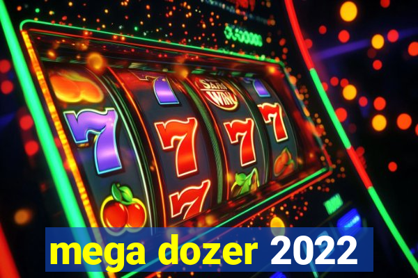 mega dozer 2022