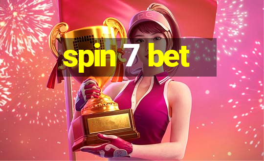 spin 7 bet