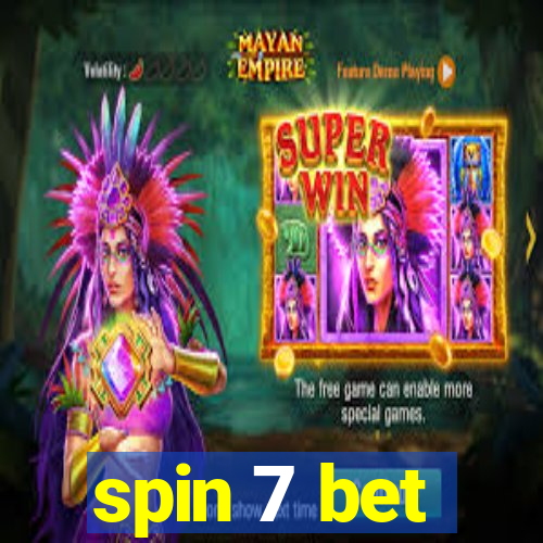 spin 7 bet